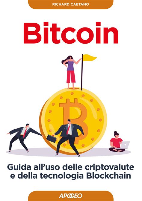 Bitcoin Guida Alluso Delle Criptovalute E Della Tecnologia Blockchain