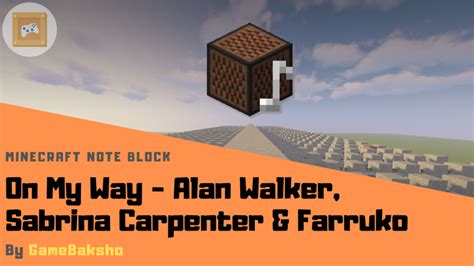 On My Way Alan Walker Sabrina Carpenter And Farruko Minecraft Note