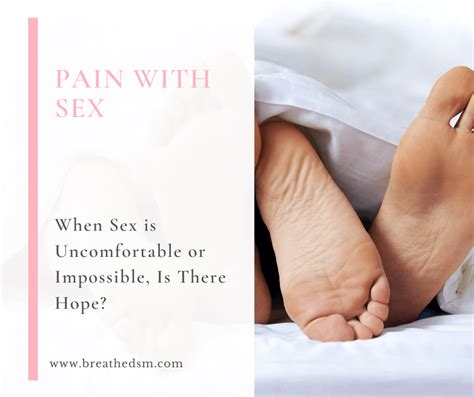 When Sex Is Uncomfortable Or Impossible Is There Hope Pain With Sex Pelvic Floor Pain Pelvic