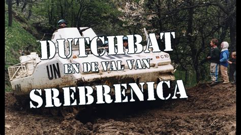 Dutchbat 3 En De Val Van Srebrenica YouTube
