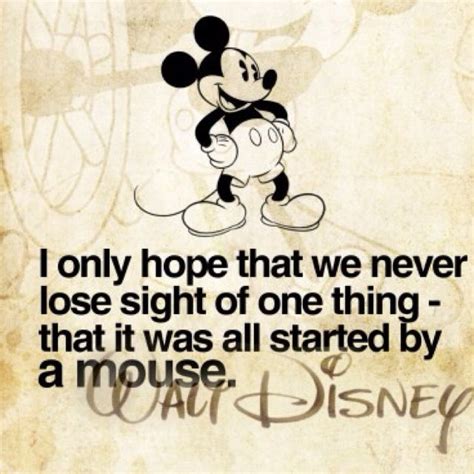 Walt Disney Quote It All Started With A Mouse 1 The Following Are