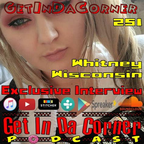 Whitney Wisconsin Welcome To Da Corner Get In Da Corner Podcast 251