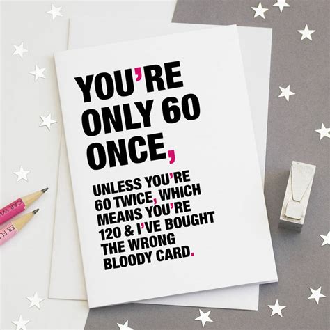 Choose from hundreds of templates, add photos and your own message. 'you're only 60 once' funny 60th birthday card by wordplay ...