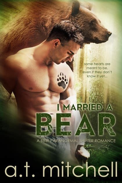 I Married A Bear A Bbw Paranormal Shifter Romance By A T Mitchell On Apple Books