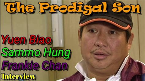 Yuen Biao Sammo Hung And Frankie Chan Interview The Prodigal Son Youtube