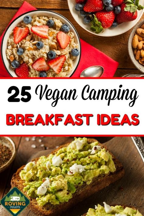 25 Vegan Camping Breakfast Ideas To Keep You Full For A Day Of