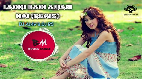 Ladki Badi Anjani Hai Remix Dj Ajay And Dj Rs Beatsmaza Youtube