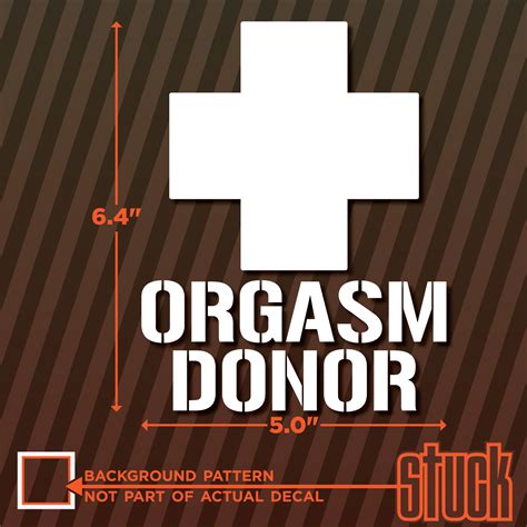 Orgasm Donor Vinyl Decal Sticker Bumper Funny Window Sex College Beer