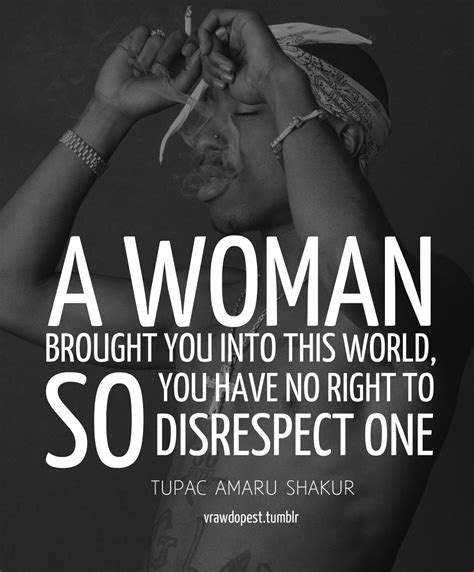 Women Respect Quotes 2pac Best Tupac Quotes Tupac Shakur Quotes