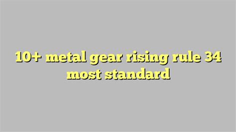 10 Metal Gear Rising Rule 34 Most Standard Công Lý And Pháp Luật