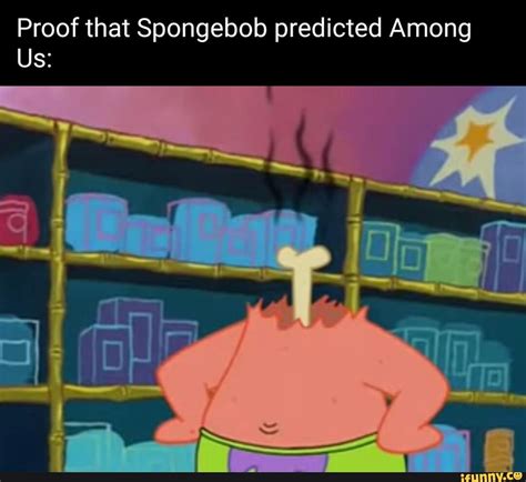 Proof That Spongebob Predicted Among Us Ifunny