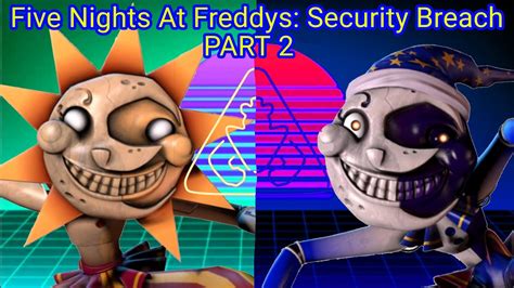 Fnaf Five Nights At Freddys Security Breach Gameplay Part 2 Sun Moon