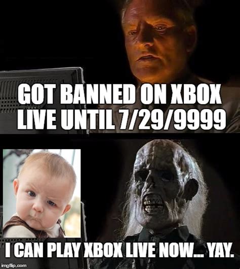 Xbox Live 9999 Ban Imgflip
