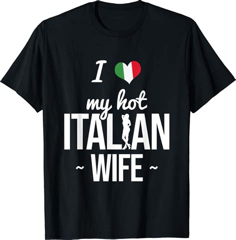 Mens I Love My Hot Italian Wife Italy Italian National Italy Flag T Shirt Clothing