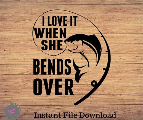 I Love It When She Bends Over Fishing svg fishing clipart | Etsy