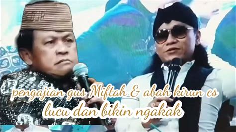 Pengajian Gus Miftah Abah Kiruncs Lucu Dan Bikin Ngakak Pengajian