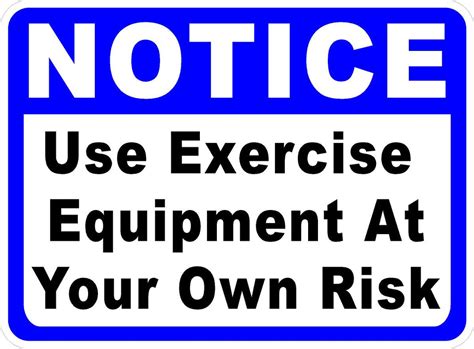 Notice Use Exercise Equipment At Your Own Risk Sign Signs By Salagraphics