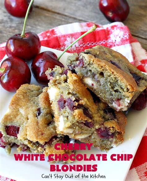 Cherry White Chocolate Chip Blondies Cant Stay Out Of