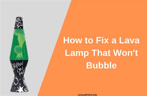 Troubleshooting Guide How To Fix A Lava Lamp That Wont Bubble Lava