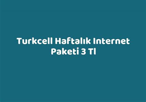 Turkcell Haftalık Internet Paketi 3 Tl TeknoLib