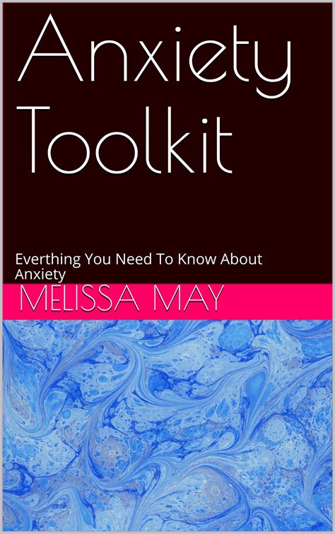 Anxiety Toolkit Everthing You Need To Know About Anxiety By Melissa