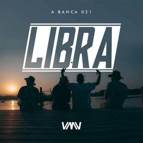 Libra Single By A Banca 021 Spotify