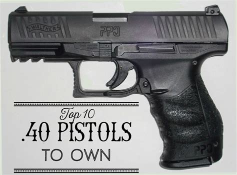 Top Ten 40 Pistols To Own Skyaboveus