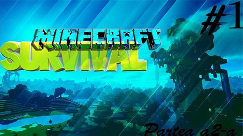 Minecraft Survival Ep 1 Partea A 2 A Youtube