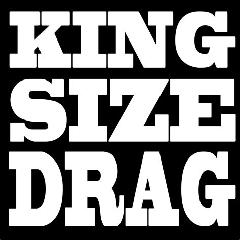 King Size Drag