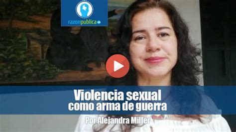 Violencia sexual como arma de guerra en Colombia Razón Pública