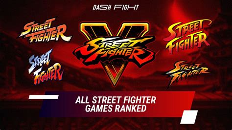 The List Of All Street Fighter Games Ranked Dashfight