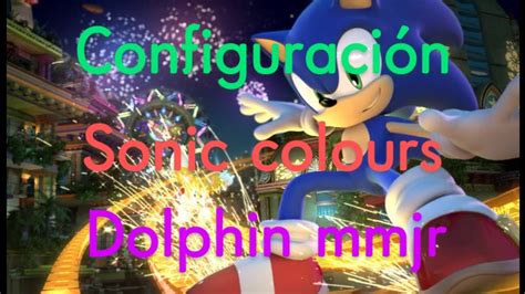 Configuración Sonic Colours Dolphin Mmjr Youtube