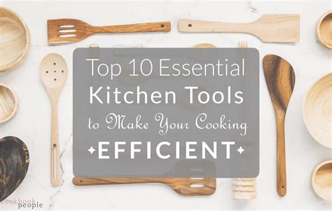 Top 10 Essential Kitchen Tools To Make Your Cooking Efficient