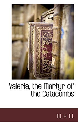 Valeria The Martyr Of The Catacombs By W H W Goodreads