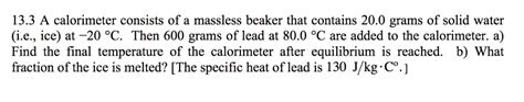 133 A Calorimeter Consists Of A Massless Beaker That Solvedlib