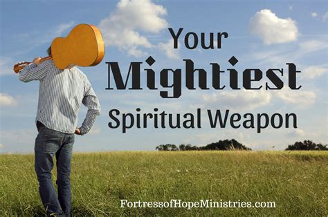 Your Mightiest Spiritual Weapon Fortress Of Hope Ministries