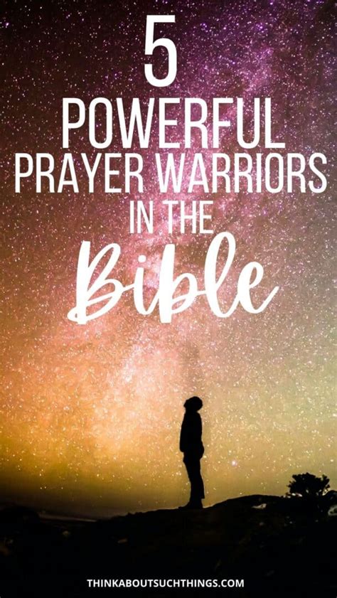 5 Powerful Prayer Warriors In The Bible Think About Such Things