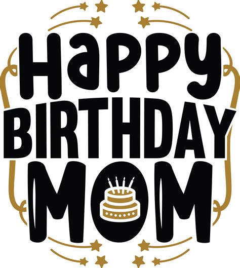 Mom Birthday Mom Svg Mom Love Happy Birthday Mom Svg Happy