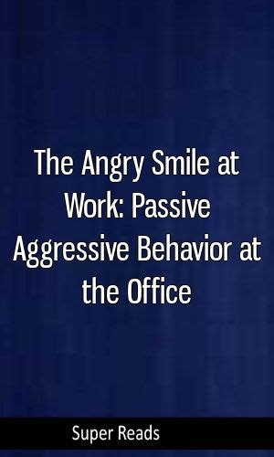 The Angry Smile At Work Passive Aggressive Behavior At The Office Personality Infp Isf
