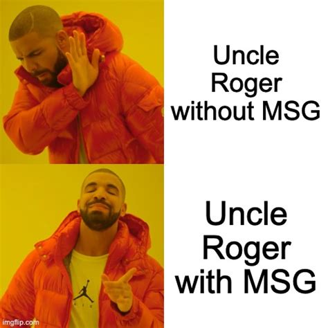 Uncle Roger Msg Or Not Imgflip