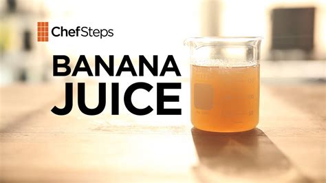 Banana Juice Recipe Chefsteps Youtube
