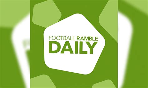 The Life And Times Of The Football Ramble Pod Bible The Essential
