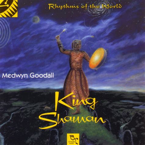 King Shaman By Medwyn Goodall On Spotify