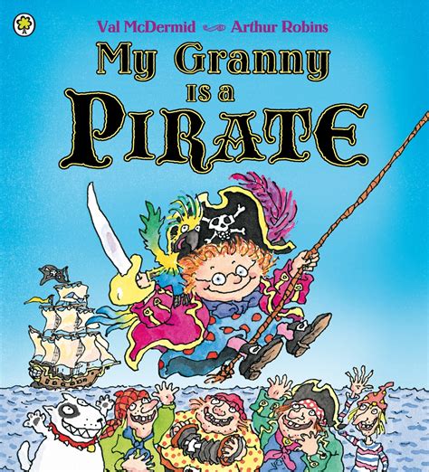 My Granny Is A Pirate By Val Mcdermid Hachette Uk