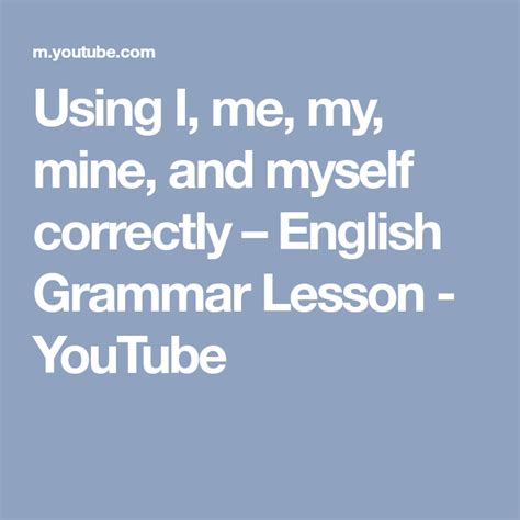 Using I Me My Mine And Myself Correctly English Grammar Lesson