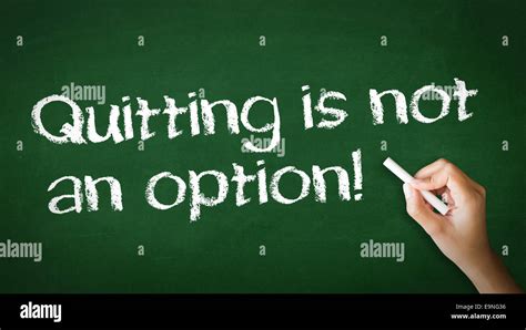 Quitting Is Not An Option Chalk Illustration Stock Photo Alamy
