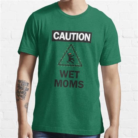 Lofe Caution Wet Moms Green Christmas T Shirt For Sale By