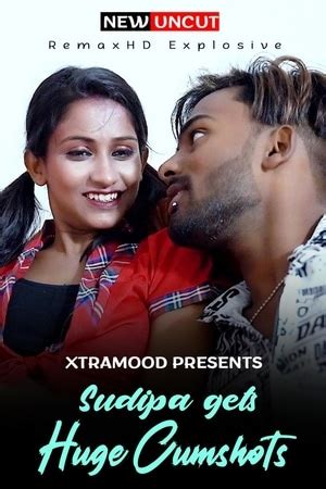 Sudipa Gets Huge Cumshots Xtramood Originals Uncut Porn Movie Watch Online On Masalamovies