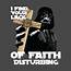 I Find Your Lack Of Faith Disturbing  Darth Vader T Shirt TeePublic