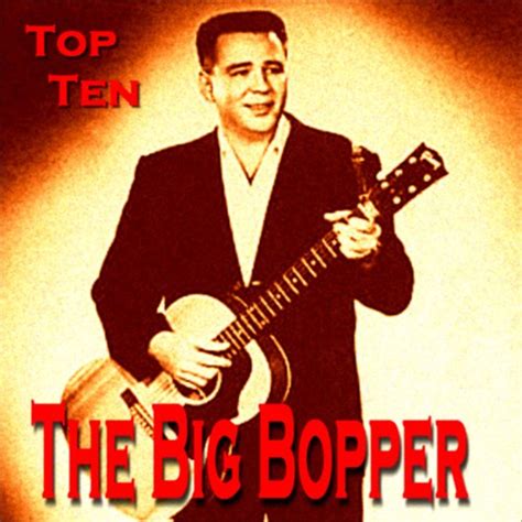 The Big Bopper Top Ten — The Big Bopper Lastfm
